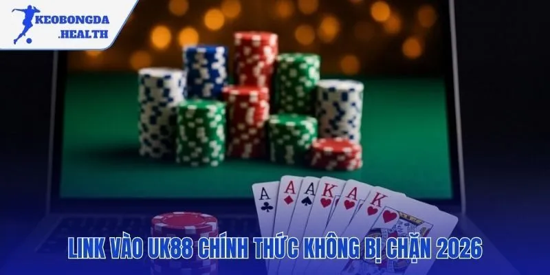 Link vào UK88 đảm bảo truy cập an toàn và ổn định